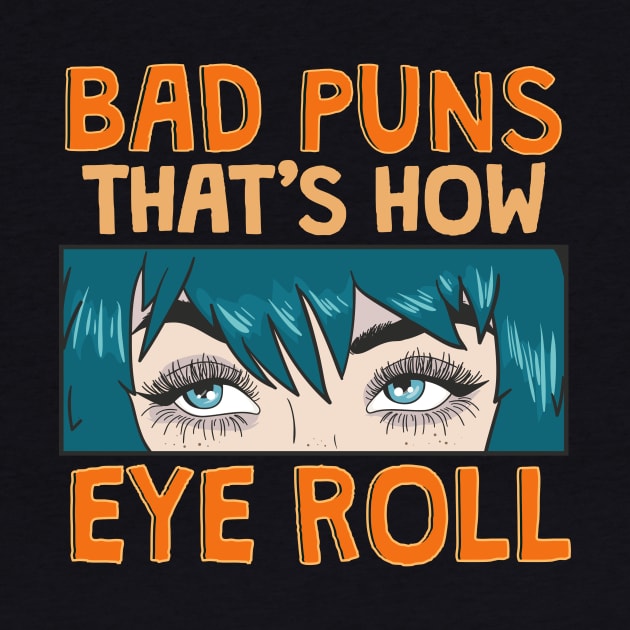 Bad Puns That's How Eye Roll Hilarious Dad Joke by theperfectpresents